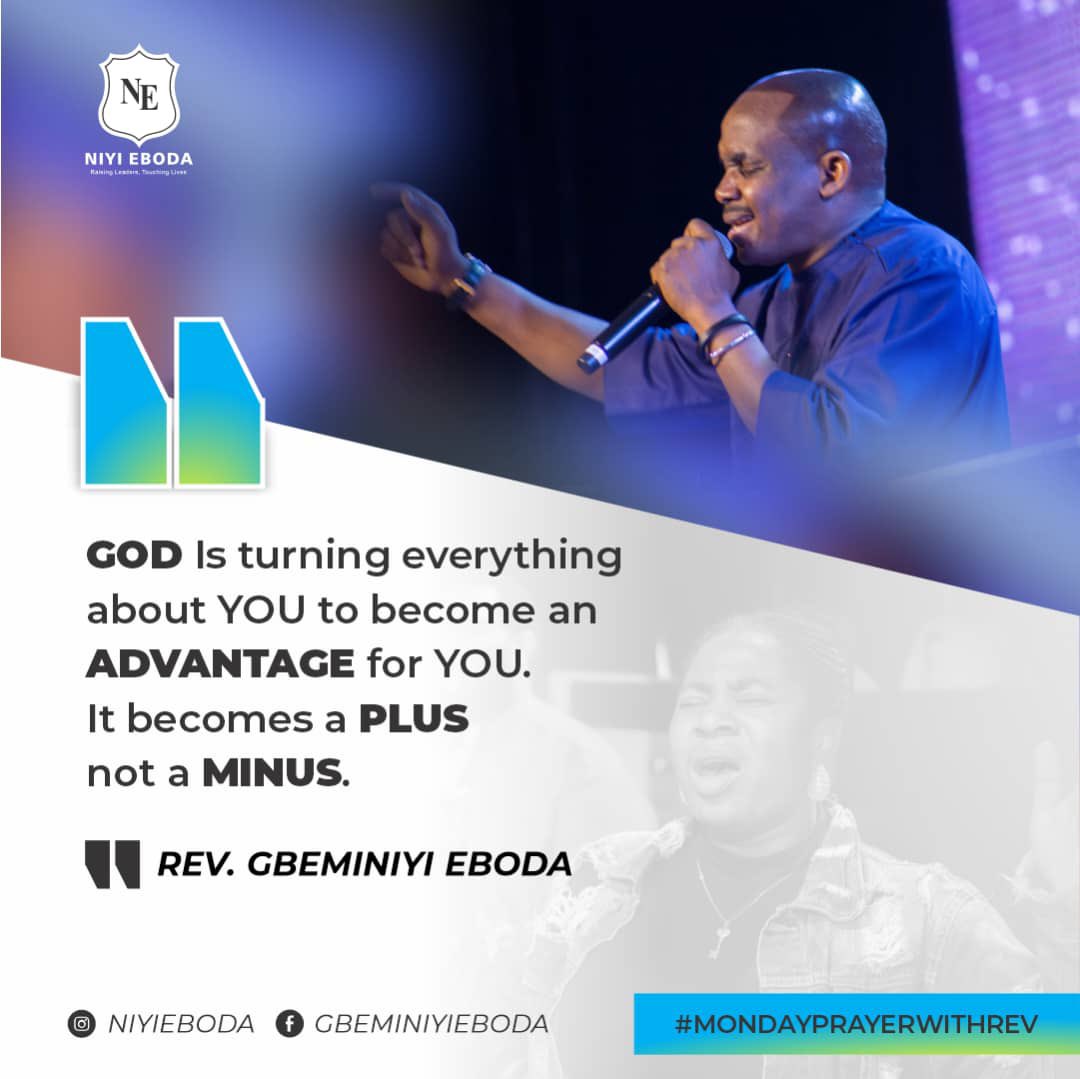 harvesthouseng's tweet photo. GOD Is turning everything about YOU to become an ADVANTAGE for YOU. It becomes a PLUS not a MINUS.

#RevEboda
#MondayPrayersWithRev https://t.co/gf6rhZ8qAB