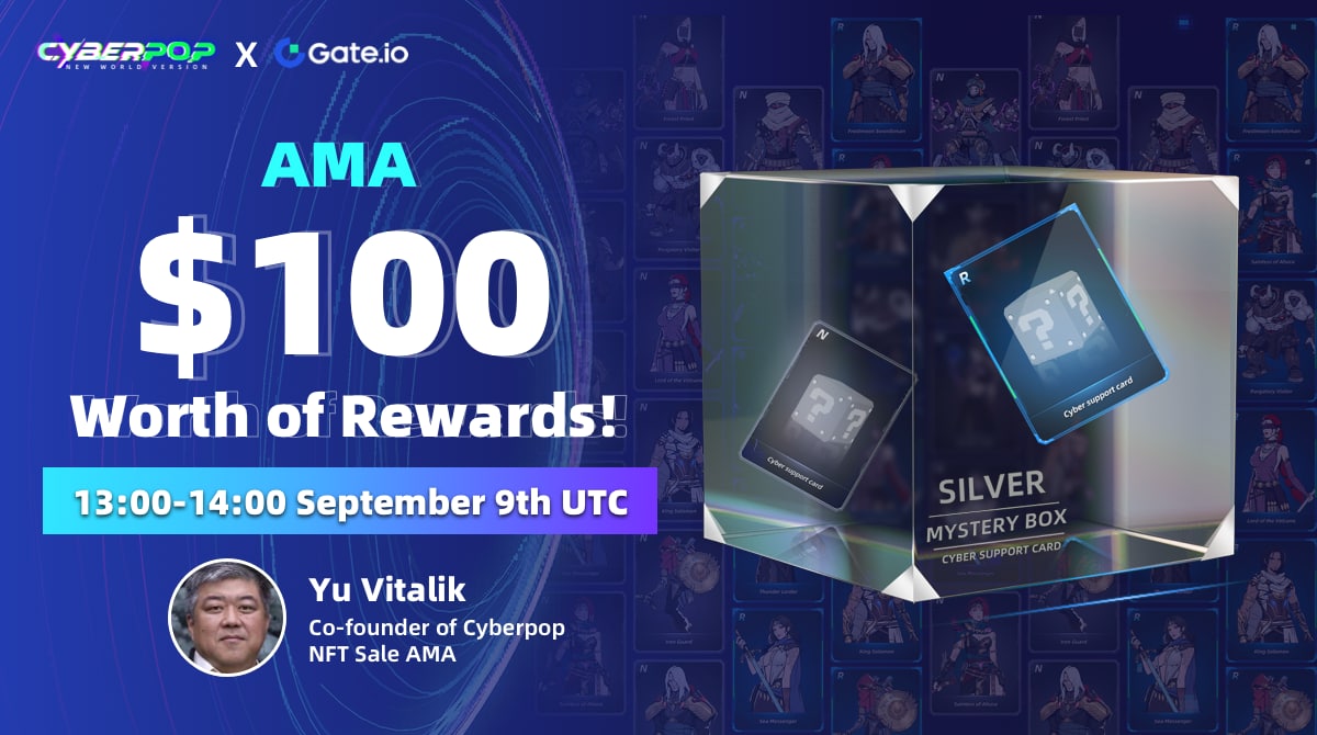 GateDEX's tweet photo. 🥷 #AMA x Cyberpop Metaverse @cyberpopnw 

🧧 Ask questions to win rewards! 
🏆 5 Winners 
💰 5 NFTs worth of $100 in value

👱🏻‍♂️ Guest: Yu-Vitalik (Co-founder)

⏰ September 9th, 13:00 PM UTC

📍https://t.co/DjX0gM2sEt https://t.co/KSVCP8tNdU