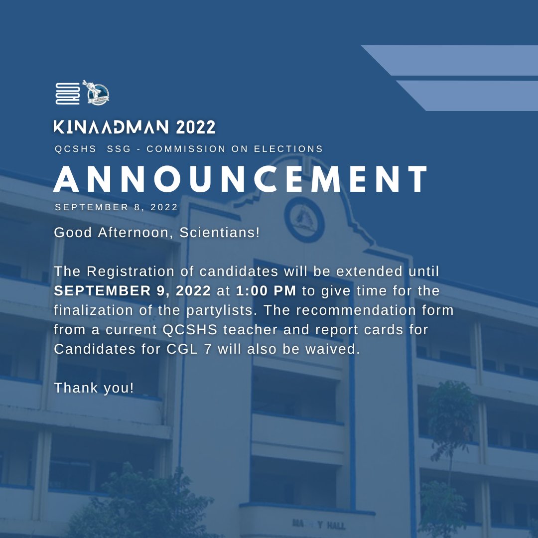ssgcomelec's tweet image. #Kinaadman2022 

Good Afternoon, Scientians!

The Registration of candidates will be extended until September 9, 2022 at 1:00 pm for the finalization of partylists. The recommendation from a current QCSHS teacher and report cards for Candidatures for CGL 7 will also be waived.