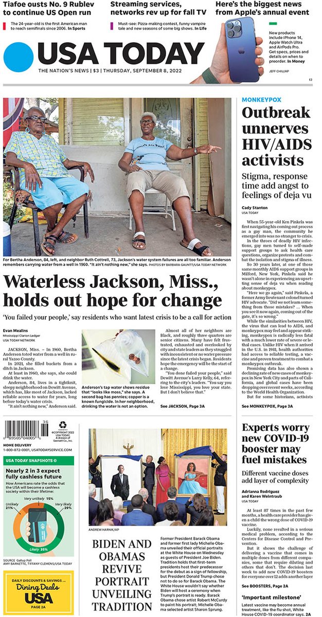 In Thursday's paper:
- Waterless Jackson, Miss., holds out hope for change
- Monkeypox outbreak unnerves HIV/AIDS activists
- Experts worry new COVID-­19 booster may fuel mistakes
- Biden and Obamas revive portrait unveiling tradition