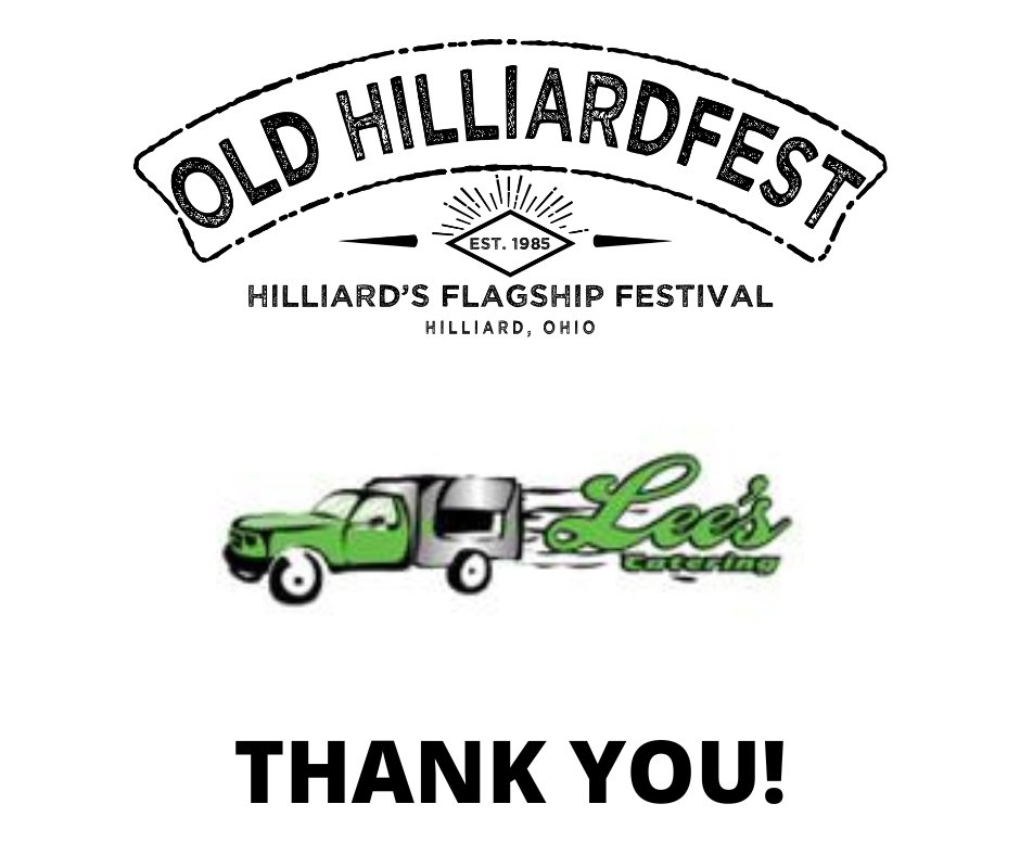 Another thank you goes out to Lee's Catering for their continued support of Old Hilliardfest!!!