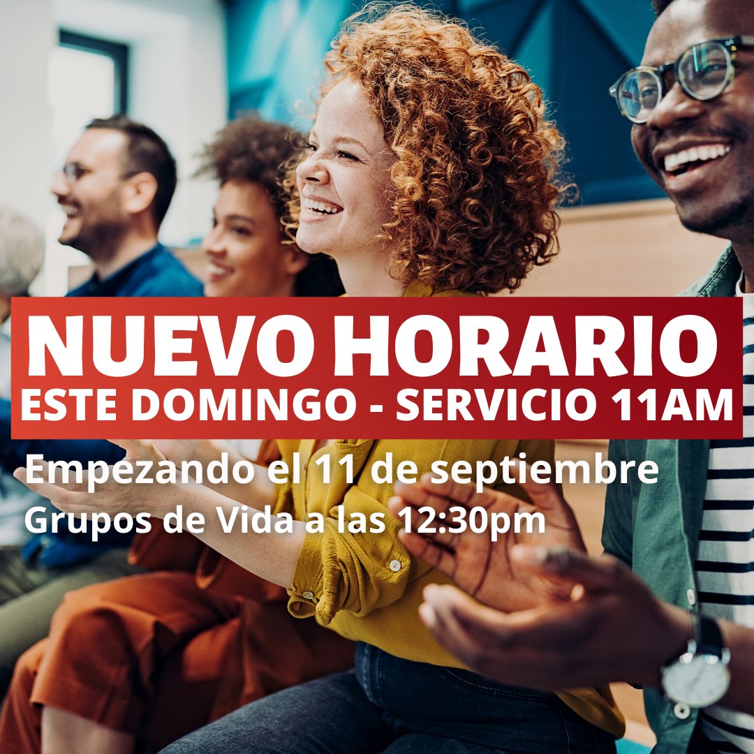 ¡Recuerden, el nuevo horario empieza ESTE DOMINGO! Nuestro SERVICIO es a las 11AM y los GRUPOS DE VIDA son a las 12:30PM-  ¡Les esperamos para a adorar nuestro Señor juntos!