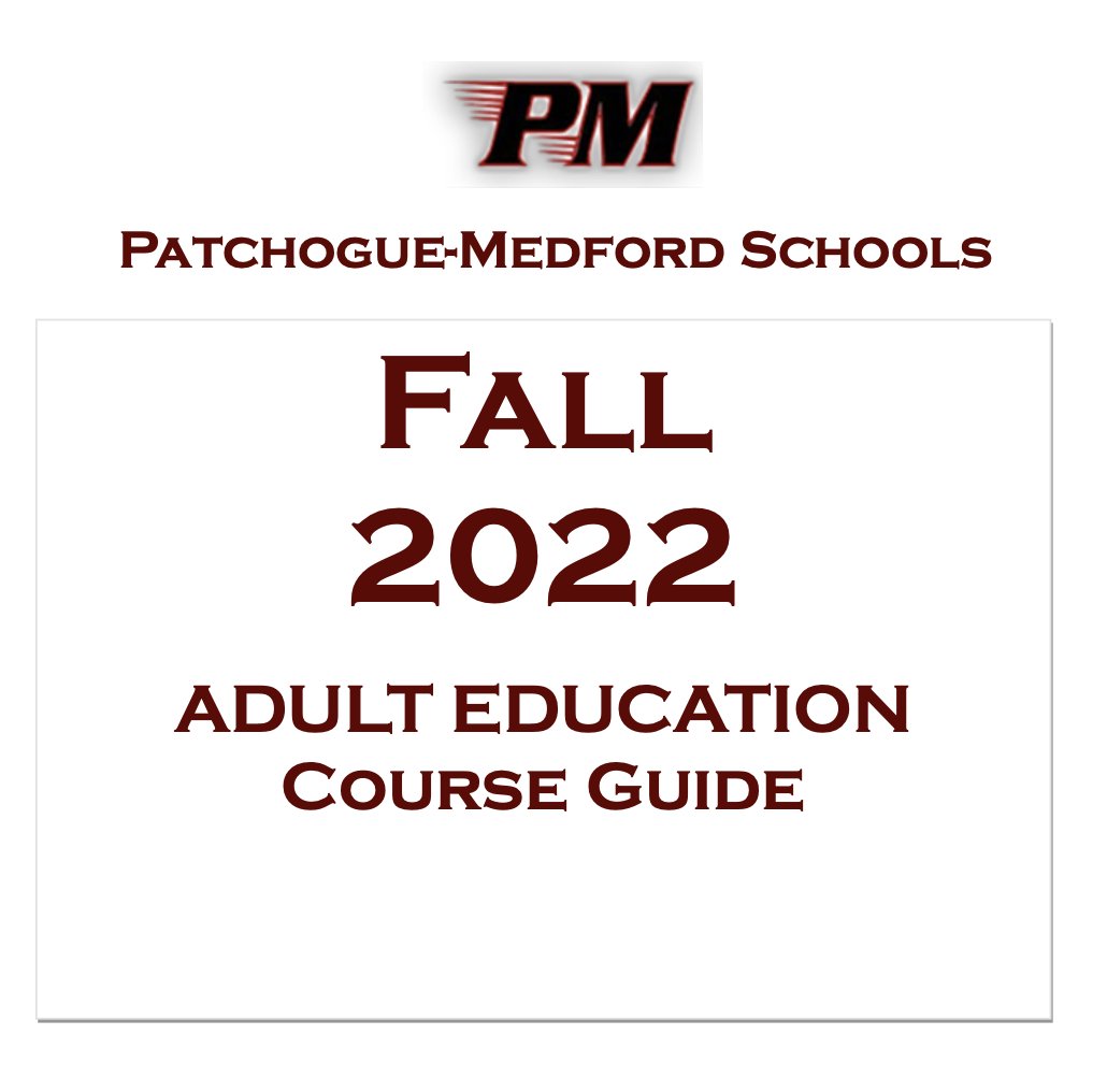 Welcome to the Patchogue-Medford Schools Adult Education Program, one of the largest evening programs in Suffolk County. Learn more here about the fall 22 experience (scroll to bottom for full info packets!): pmschools.org/domain/25