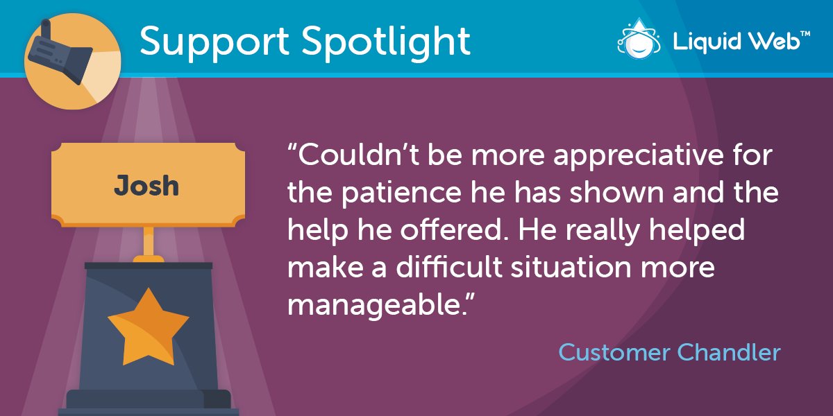 LiquidWeb's tweet image. It may not be Josh&apos;s middle name, but his patience is a great skill!

#MostHelpfulHumansInHosting #MostHelpfulHumans #LiquidWebSupport #Support #SupportSpotlight
