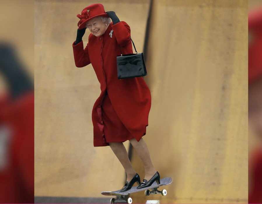 BREAKING NEWS: Queen Elizabeth does a kick flip and yells “SIKE BITCHES”. Prince Charles dies from sadness knowing he’ll never have the crown