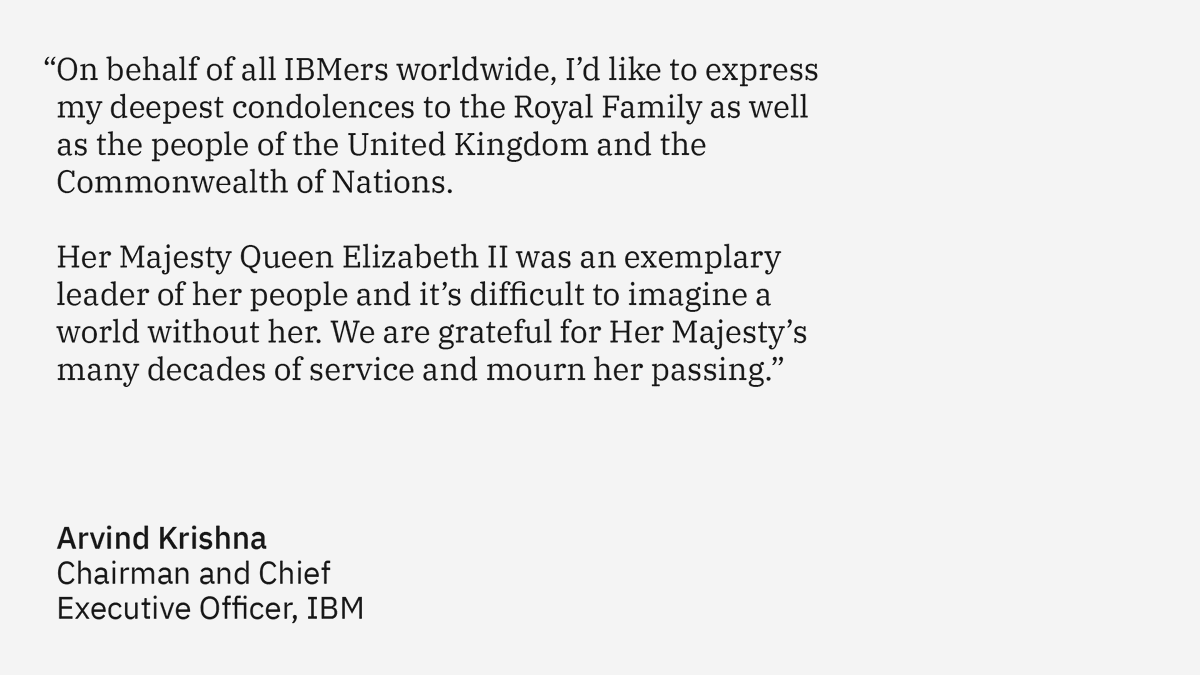 IBM mourns the passing of Her Majesty Queen Elizabeth II.