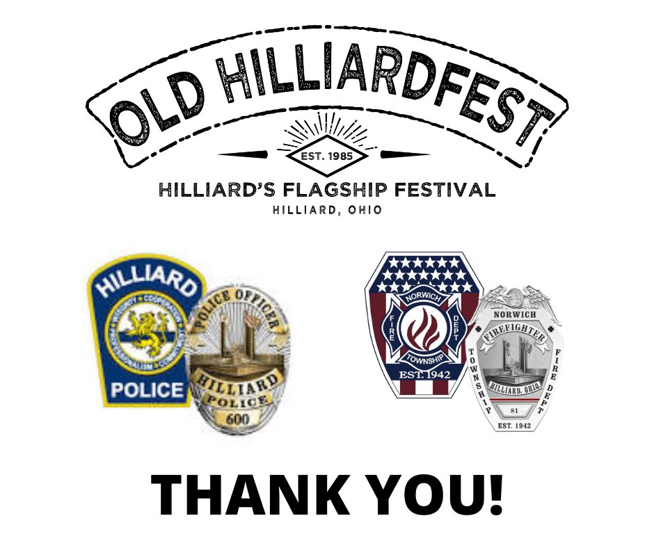 Thank you to the Hilliard Division of Police and the Norwich Township Fire Department for keeping Old Hilliardfest staff, vendors, and patrons safe year after year!!!