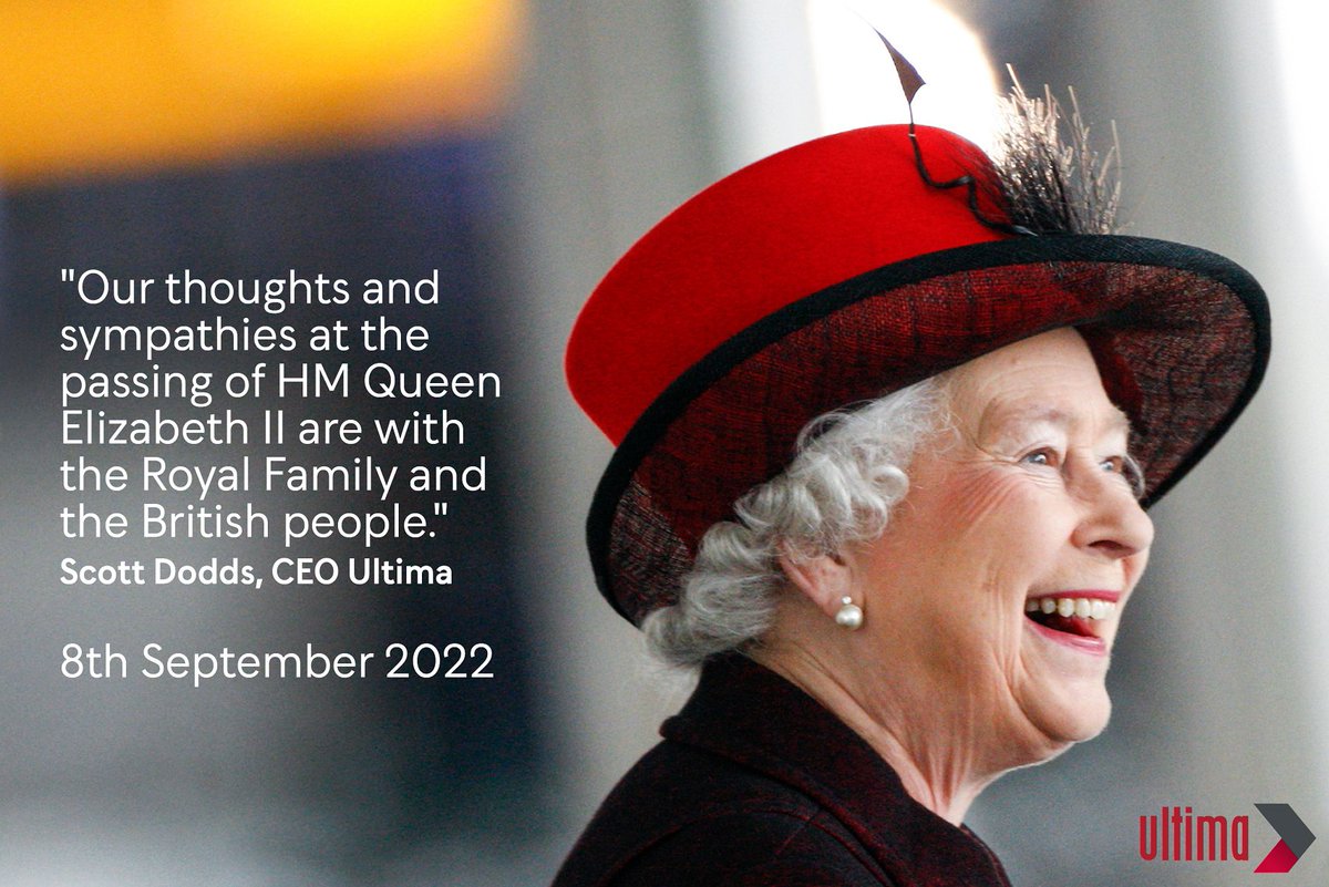 'Our thoughts and sympathies at the passing of HM Queen Elizabeth II are with the Royal Family and the British people.' Scott Dodds, CEO Ultima 8th September 2022