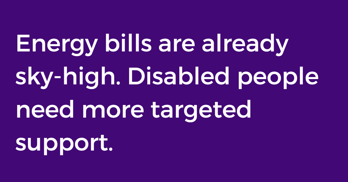 While a temporary freeze on energy bills is a welcome step in the right direction, disabled people are already being pushed into poverty with current bills going through the roof. Read our response to today’s government announcement on energy bills: bit.ly/3TUvJTj