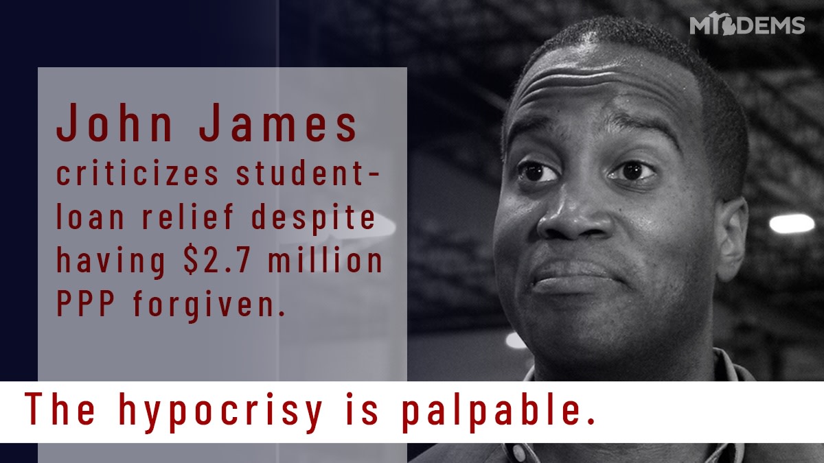 MichiganDems's tweet photo. John James criticized President Biden's decision to forgive $10,000 in student loans for many Michiganders.

James himself has had over $2.7 million in PPP loans forgiven. https://t.co/efGaFbPwuf