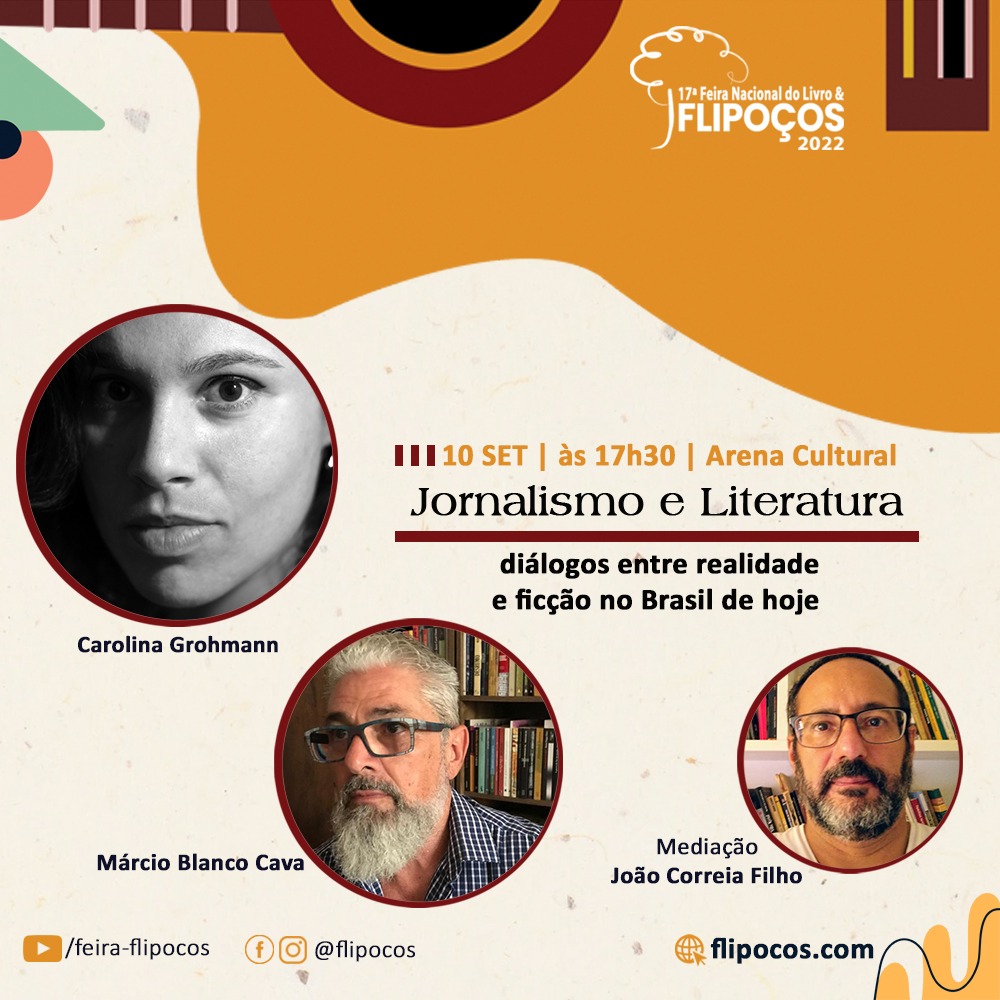 Sábado, na Flipoços, vamos falar de realidade e ficção  (nos livros, na vida). E mais: os lançamentos de "Cidade das estátuas" (sétimo romance de Márcio Blanco Cava) e "O Brasil de Bolsonaro: testemunhos históricos de um país em guerra narrativa" (de Carolina Grohmann).