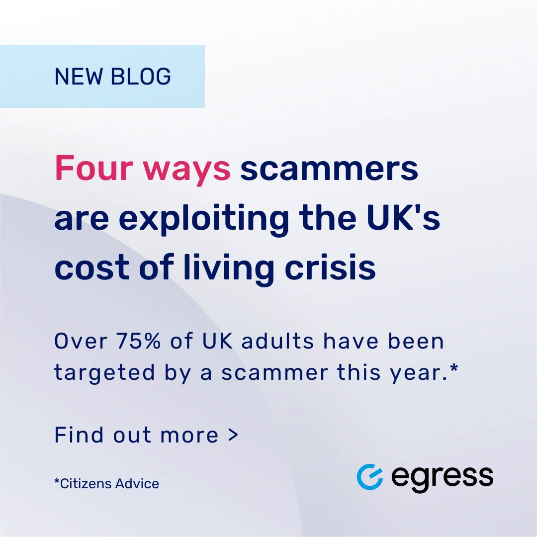 EgressSoftware's tweet photo. Unfortunately, cybercriminals move quickly to exploit a crisis, taking advantage of people's emotions to trick them. In our latest blog, we look at four ways scammers are preying on people’s cost of living fears in the UK: https://t.co/uDPhQpV0an https://t.co/DvSxukyztT