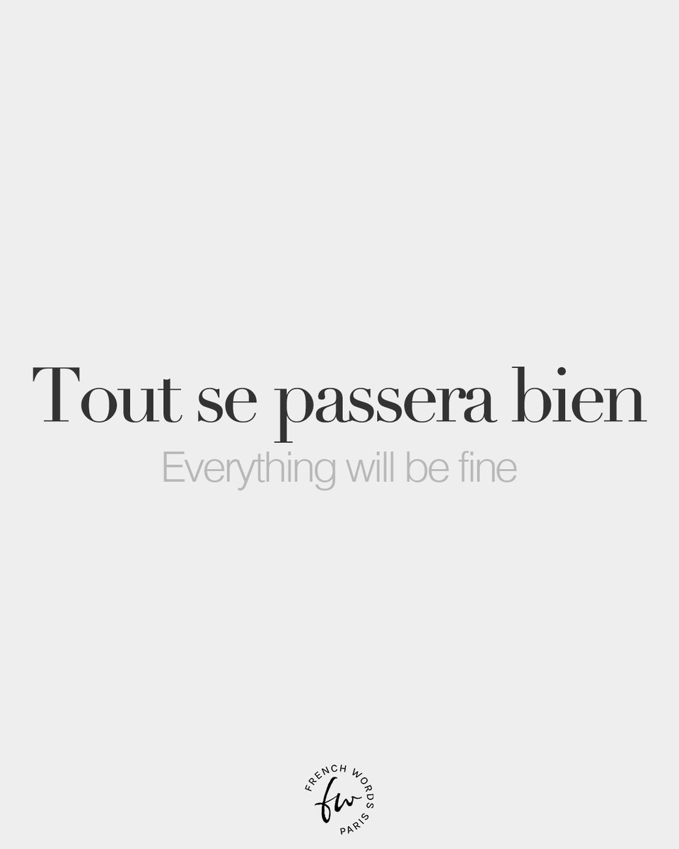 Tout se passera bien • Everything will be fine • /tu sə pa.sə.ʁa bjɛ̃/