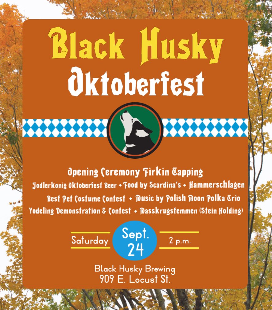 Black Husky Brewing (@blackhuskybrews) on Twitter photo Oktoberfest - Black Husky Style!!
- 2:45 Opening Ceremony Firkin Tapping with State Assemblyman <a href="/Jbrostoff/">Jonathan Brostoff — looking forward to 🎉CubeCon🎉</a>
- 3:45 Best Pet Costume Contest
- 4:45 Yodeling Demonstration and Contest
- 5:46 Masskrugstemmen (Stein Holding)
ALL-DAY HAMMERSCHLAGEN AND OKTOBERFEST BEER Oktoberfest - Black Husky Style!!
- 2:45 Opening Ceremony Firkin Tapping with State Assemblyman <a href="/Jbrostoff/">Jonathan Brostoff — looking forward to 🎉CubeCon🎉</a>
- 3:45 Best Pet Costume Contest
- 4:45 Yodeling Demonstration and Contest
- 5:46 Masskrugstemmen (Stein Holding)
ALL-DAY HAMMERSCHLAGEN AND OKTOBERFEST BEER