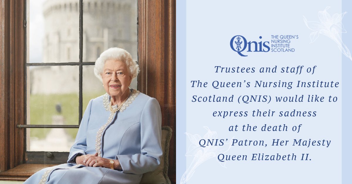 Her Majesty Queen Elizabeth II has died at the age of 96. The patron of many charities, including the Queen’s Nursing Institute Scotland, her involvement with QNIS brought essential recognition. Her Majesty always placed particular importance on public and voluntary services.