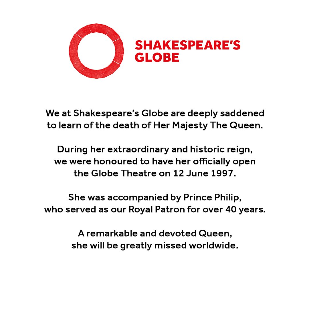 The_Globe's tweet photo. We are deeply saddened to learn of the death of Her Majesty The Queen.

During her extraordinary and historic reign, we were honoured to have her officially open the Globe Theatre on 12 June 1997.

A remarkable and devoted Queen, she will be greatly missed worldwide. https://t.co/31ZgvRZEjh