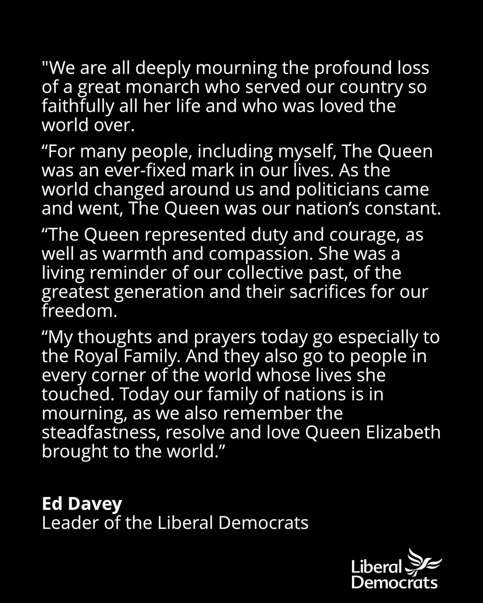 Statement from Ed Davey, Leader of the Liberal Democrats, on the death of Her Majesty the Queen.