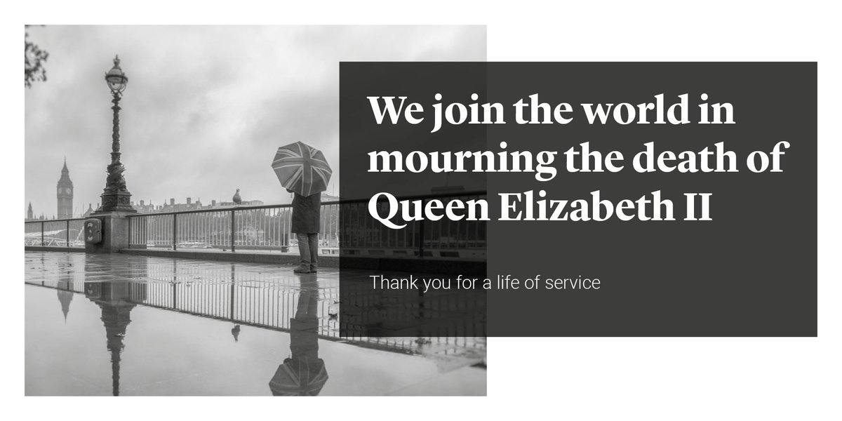 Thank you for a life of service. We join the world in mourning the death of Queen Elizabeth II