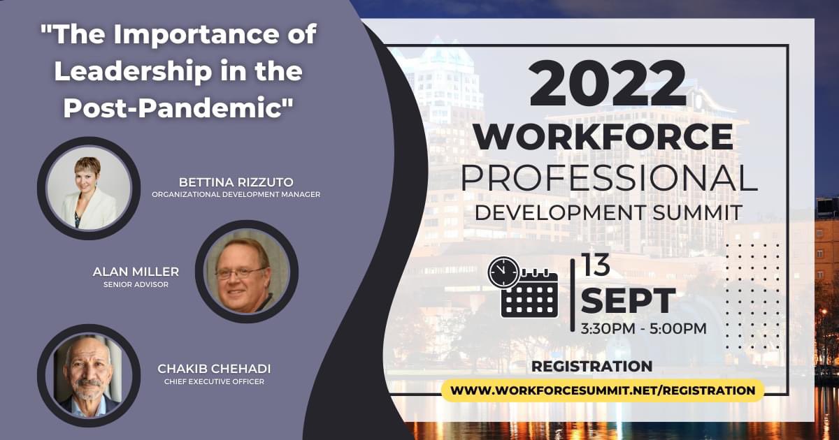 We are thrilled to announce that our Organizational Development Manager, Bettina Rizzuto, MAA, SPHR, SHRM-SCP, together with Chief Executive Officer, Chakib Chehadi, and Senior Advisor, Alan Miller, will be participating in this year's Workforce Professional Development Summit!