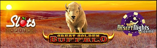 ‘Great Golden Buffalo’ Now Live All Players Claim $15 Free Chip at Slots Capital and Desert Nights Casino!