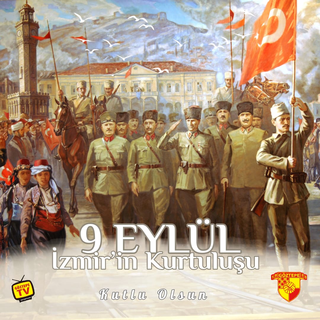 9 Eylül İzmir'in Kurtuluşu Kutlu Olsun! 
YAŞA VAR OL MUSTAFA KEMAL PAŞA!
#Göztepe #GöztepeTv