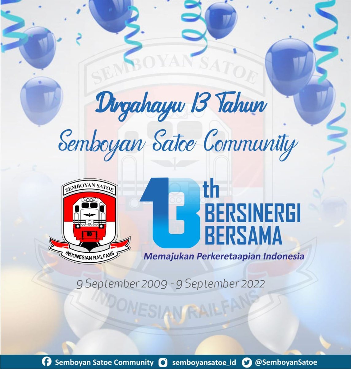 13 Tahun Semboyan Satoe Community berdiri.

13 Tahun Bersinergi Bersama Memajukan Perkeretaapian Indonesia.

13 Bangga Berkarya Bersama.

Tetap Solid, Kompak dan Bersinergi bagi seluruh anggota dan stakeholder terkait.