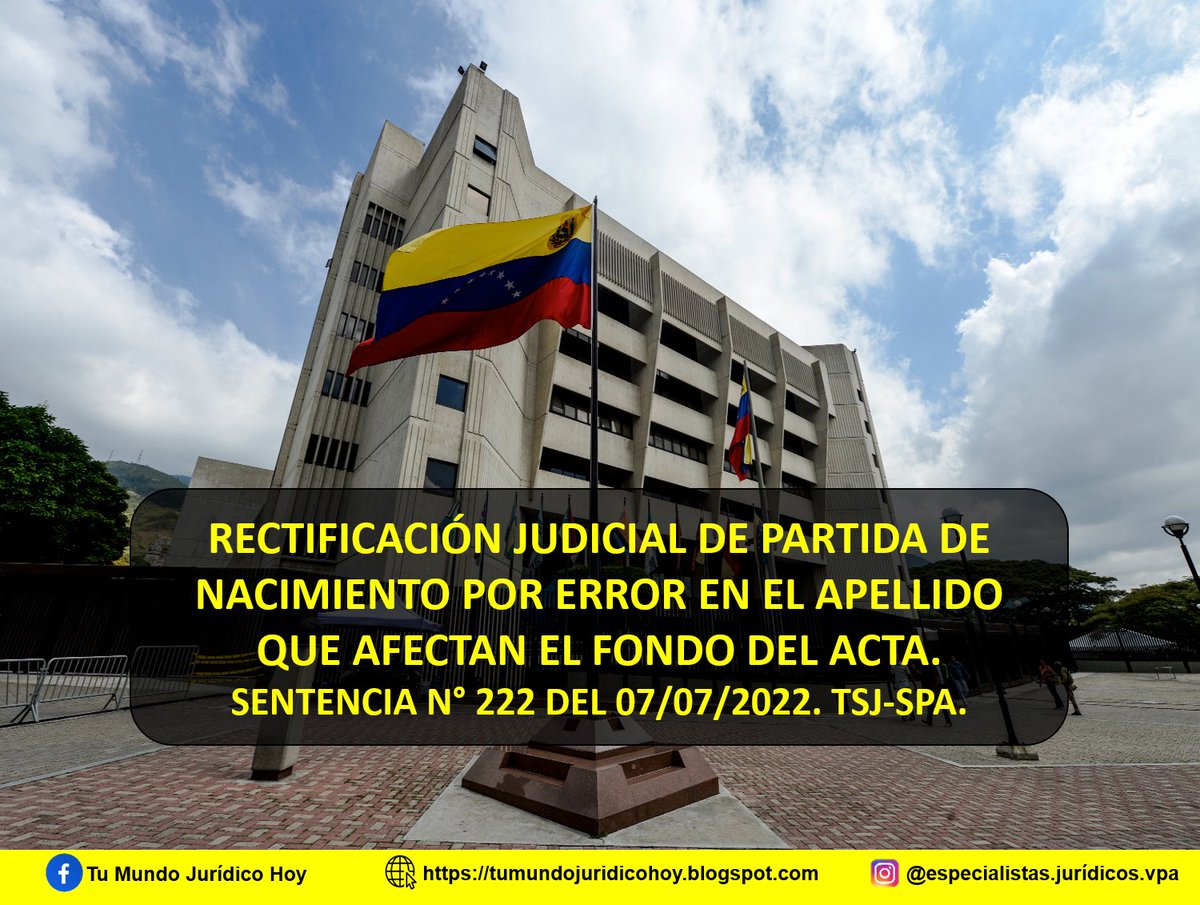 Sentencia N° 222 del 07/07/2022. TSJ-SPA. Rectificación Judicial de Partida de Nacimiento Por Error en El Apellido Que Afectan el Fondo del Acta.
historico.tsj.gob.ve/decisiones/spa…