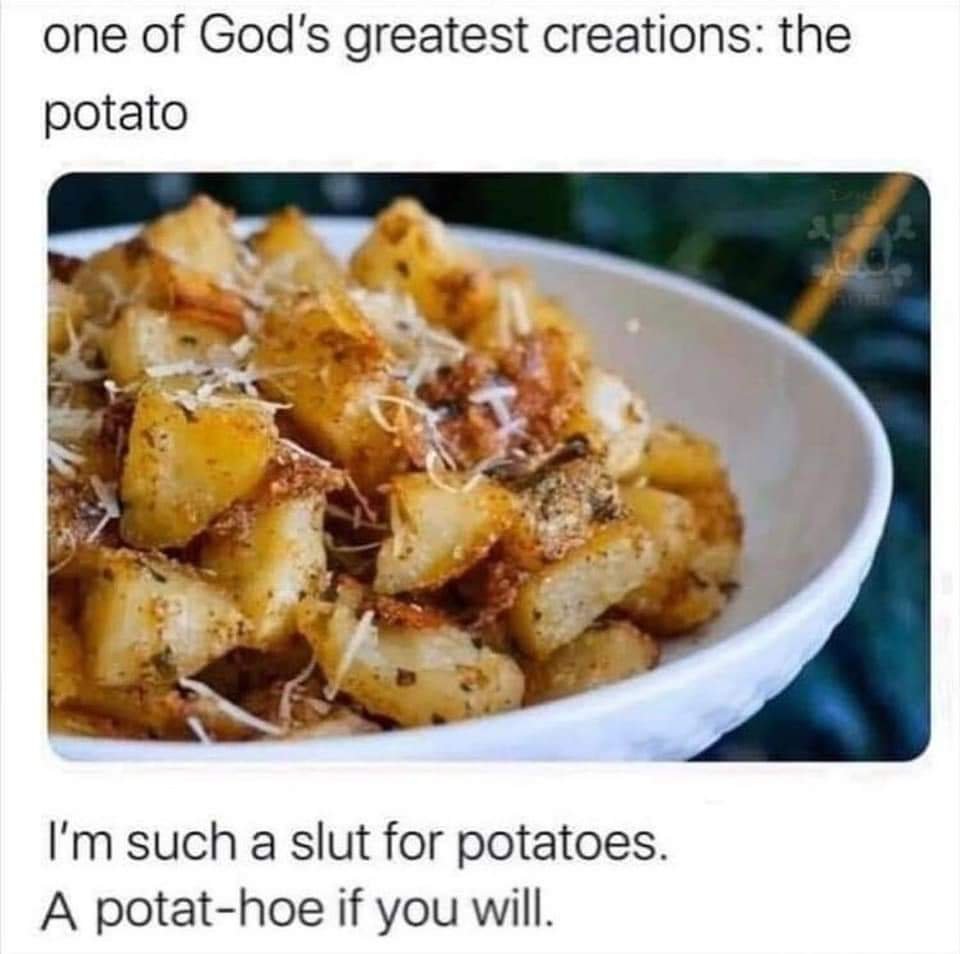 I am now the PINK POTAT-HOE, GODS CREATION!