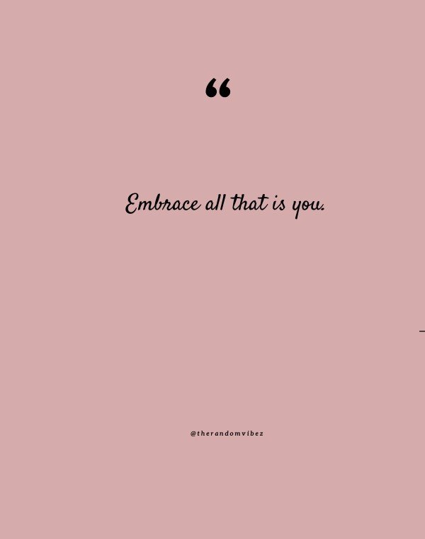 EmBrace all that is YoU
.
.
.
#selflove