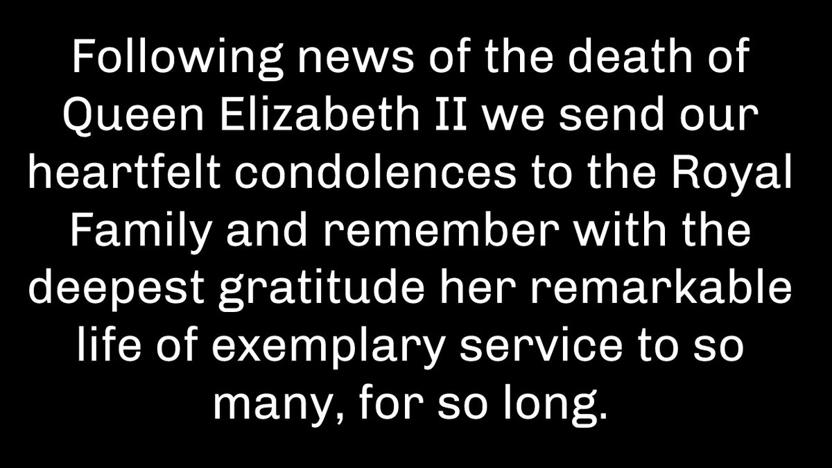 Following news of the death of Queen Elizabeth II we send our heartfelt condolences to the Royal Family and remember with the deepest gratitude her remarkable life of exemplary service to so many, for so long.
