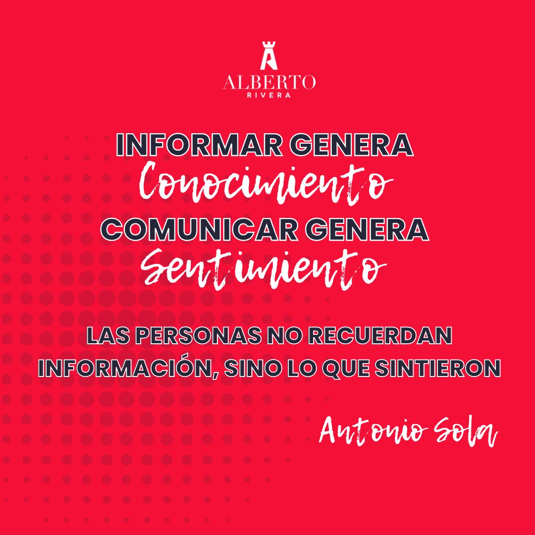 "Informar genera conocimiento, comunicar genera sentimiento. Las personas no recuerdan información, sino lo que sintieron" <a href="/antoniosola_/">Antonio Sola</a>