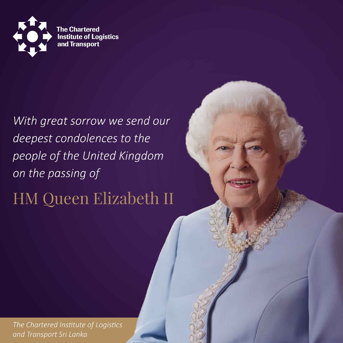 The Chartered Institute of Logistics and Transport Sri Lanka extends our heartfelt condolence to the nation of the United Kingdom on the passing of Her Majesty Queen Elizabeth II.