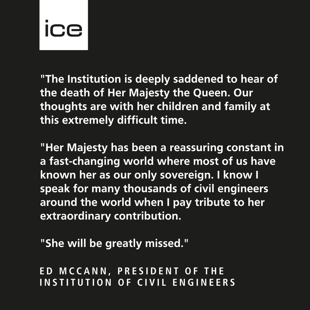 The Institution is deeply saddened to hear of the death of Her Majesty the Queen who became Patron upon her ascent to the throne in 1952 until 2017 when she stepped back from a number of patronages.

We are immensely grateful for her sustained support, and that of her family.