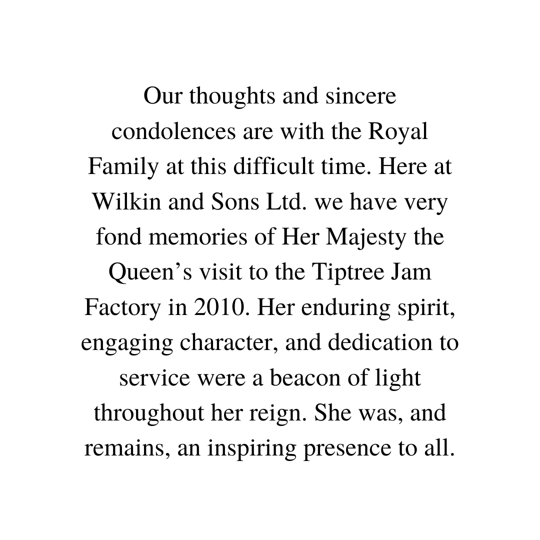 Our thoughts and sincere condolences are with the Royal Family at this difficult time. Here at Wilkin and Sons Ltd. we have very fond memories of Her Majesty the Queen’s visit to the Tiptree Jam Factory in 2010. #QueenElizabethII