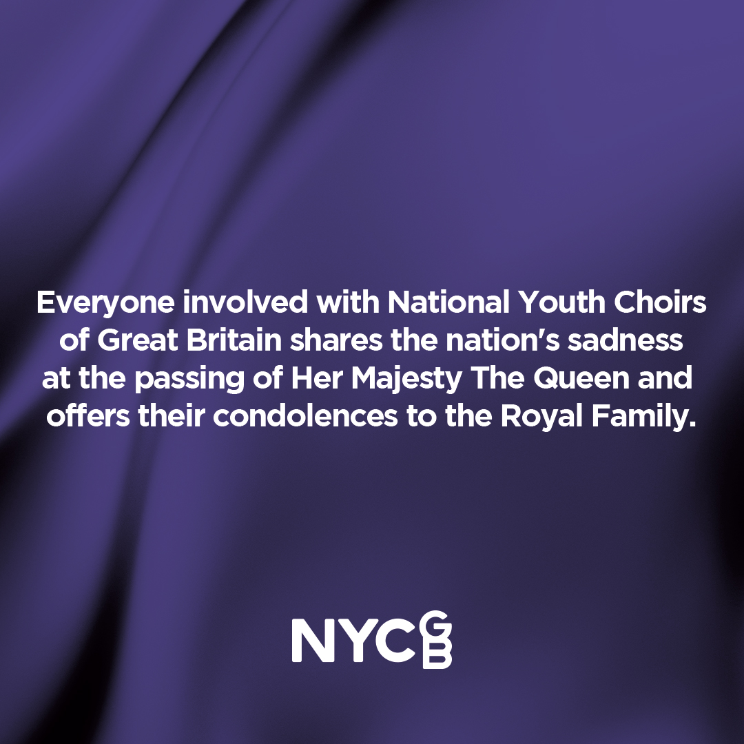 Everyone involved with National Youth Choirs of Great Britain shares the nation's sadness at the passing of Her Majesty The Queen and offers their condolences to the Royal Family.