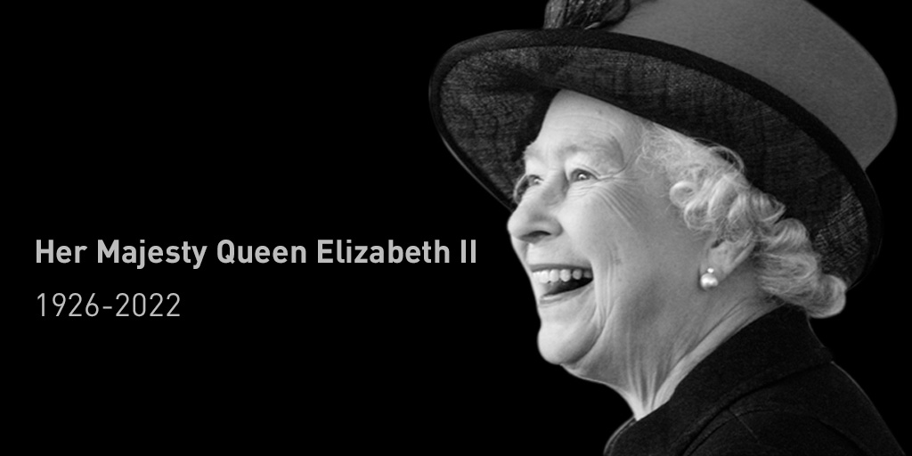 We would like to offer our heartfelt thanks for the amazing lifetime of service given so tirelessly by Her Majesty Queen Elizabeth II - a true inspiration to the world.