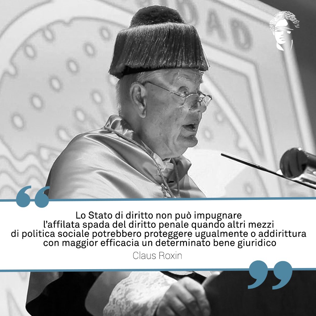 “Lo Stato di diritto non può impugnare l’affilata spada del diritto penale che rende possibili le più dure di tutte le intromissioni statali nella libertà del cittadino, quando altri mezzi di politica sociale potrebbero proteggere ugualmente o un determinato bene giuridico”