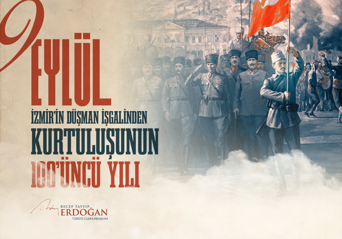 RTErdogan's tweet photo. İzmir’in düşman işgalinden kurtuluşunun 100. yılını tebrik ediyorum.

Türk milletinin esir edilemeyeceğini, Türk’e kefen biçilemeyeceğini 9 Eylül’de tamamlanan bu kıyamla bütün dünyaya ilan eden başta Gazi Mustafa Kemal olmak üzere tüm kahramanlarımızı rahmetle yâd ediyorum. https://t.co/kNlEVX9rja