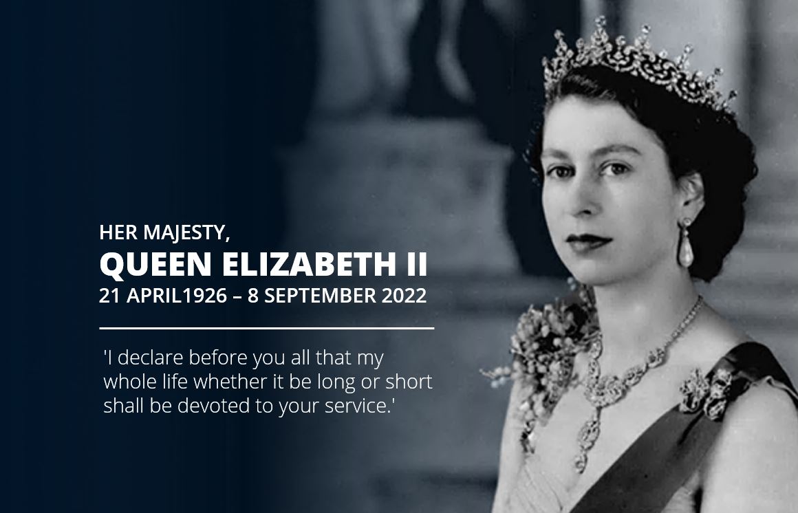 We are deeply saddened by the passing of Her Majesty Queen Elizabeth II. We send our sincerest condolences to the Royal Family.