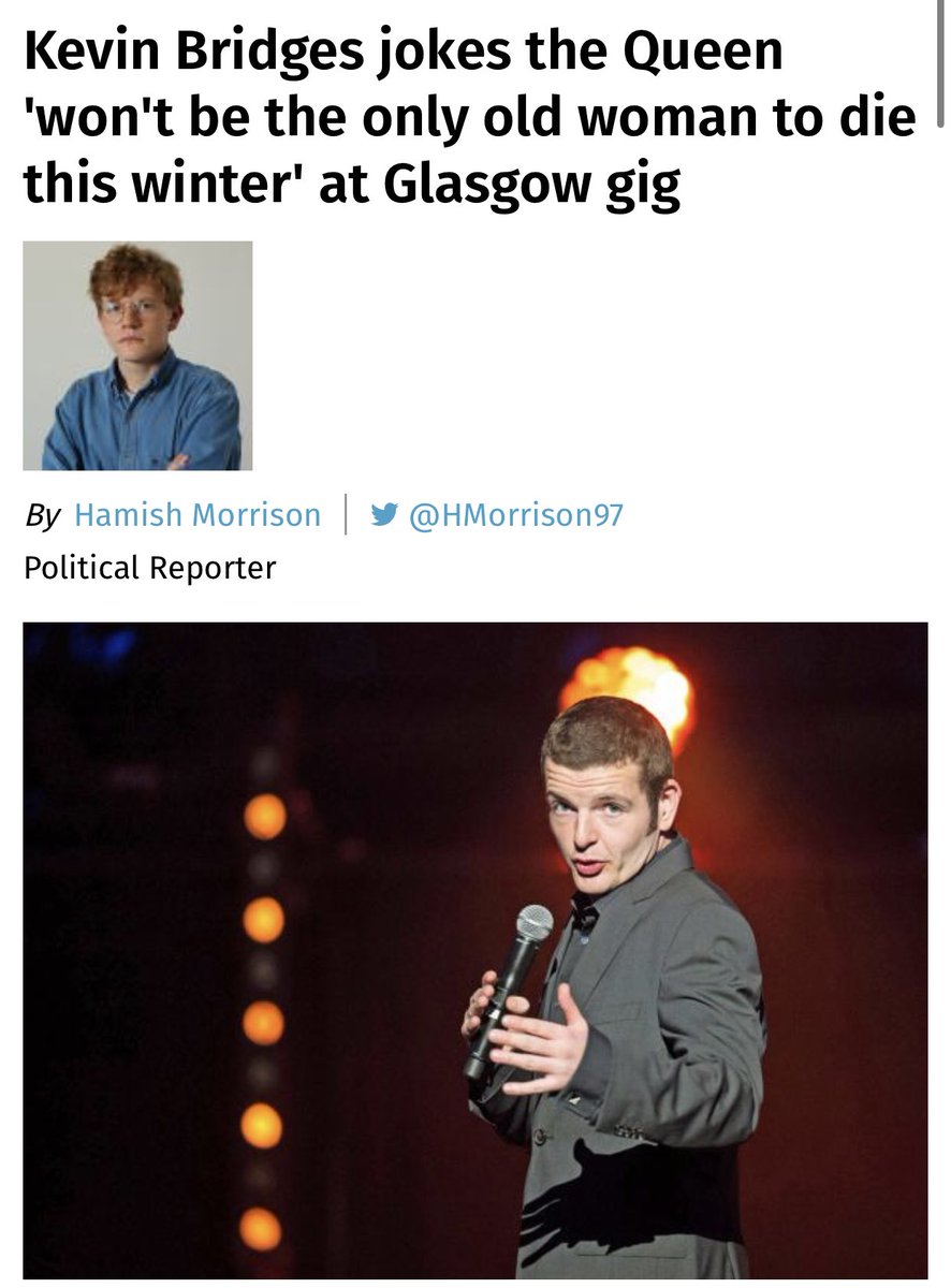 1DickCoughlan's tweet photo. Kevin Bridges has caused “outrage” for saying “the Queen won’t be the only old woman to die in this winter” which isn’t as much a joke as a factually accurate statement. 
Don’t blame him cos you find the truth uncomfortable. https://t.co/q94XxN2B4I