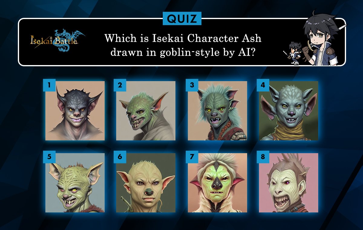 NFTTmarket_EN's tweet photo. dGoblintownNFT🧌 Collab
#ISpyIsekaiCharacter

💡Quiz💡
Which is Isekai Character Ash drawn in goblin-style by AI?

A lucky winner among those who guess right will win an #IsekaiBattle Character NFT🎁

>Until Sep.11 23:59 (JST)<

☑Quote tweet your answer with #ISpyIsekaiCharacter https://t.co/56XrTmVE9a