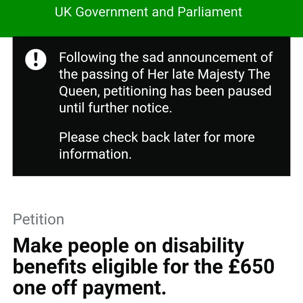 because of the queens death you can no longer sign petitions on the government website, including this one calling for those on disability benefits to get a one off payment to help with the cost of living crisis. utterly ludicrous and outrageous.