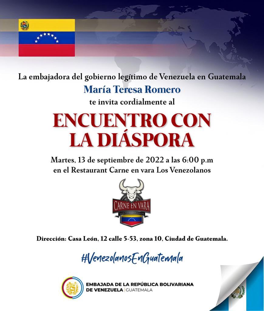 EmbajadaVE_GTM's tweet photo. ***𝕀ℕ𝕍𝕀𝕋𝔸ℂ𝕀𝕆́ℕ ***

Este martes 13 de setiembre a las 6pm, te invitamos a un nuevo encuentro de venezolanos residentes en Guatemala con la presencia de la embajadora @mt_romero .

Te esperamos en las instalaciones del restaurant Carne en Vara en la Zona 10. https://t.co/CyuVqIQx3u