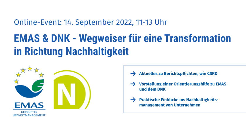 Jetzt noch anmelden für unser kostenfreies Webinar:
- Aktuelles zu CSR-Berichts- und Sorgfaltspflichten
- Vorstellung einer Orientierungshilfe "EMAS und DNK"
- Einblicke in die unternehmerische Praxis, u.a. mit <a href="/Lammsbraeu/">Neumarkter Lammsbräu</a>, HiPP und der <a href="/UmweltBank/">UmweltBank (inaktiv)</a> 
Infos: emas.de/aktuelles/term…
