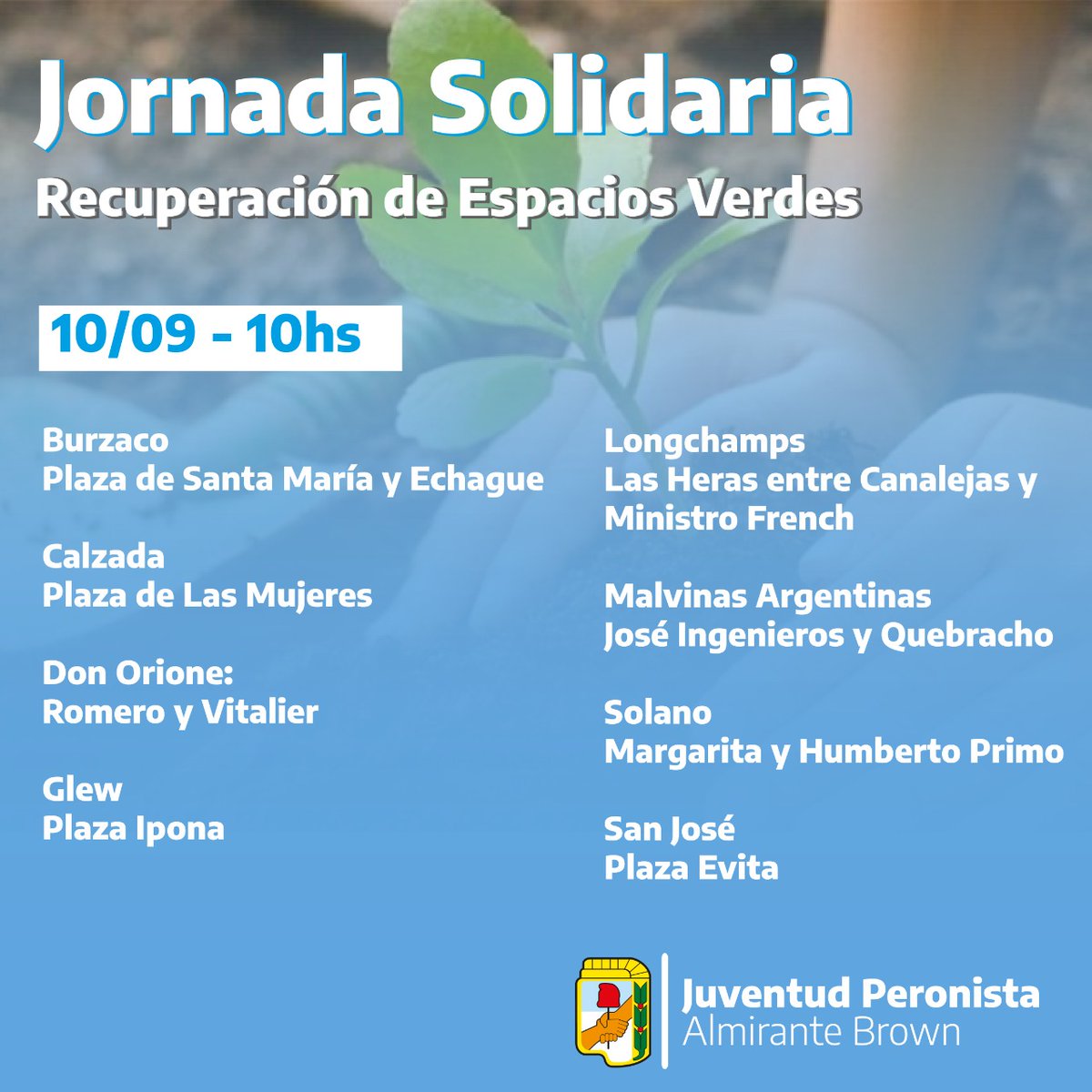 JPaltebrown's tweet photo. 🗣️Este sábado 10 de Septiembre te esperamos para realizar una jornada solidaria con el objetivo de recuperar espacios verdes en distintas localidades🌱🪴

⏰ 10hs

◼️Burzaco: Plaza Santa María y Echaüe

◼️Rafael Calzada: Plaza de las Mujeres

◼️Don Orione: Romero y Vitalier https://t.co/cCSv5cvcCh