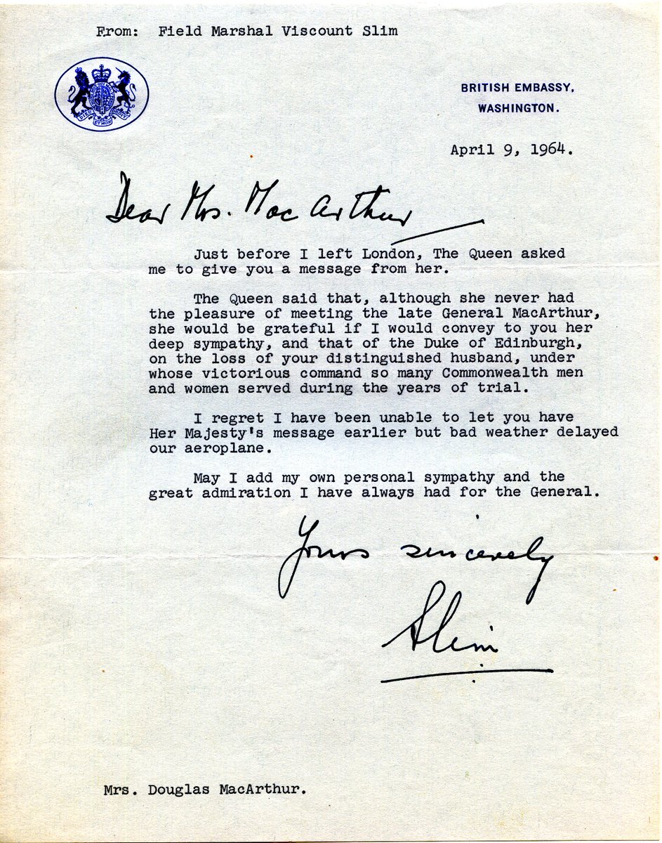 After MacArthur's death in 1964, Queen Elizabeth II asked Field Marshal William Joseph Slim, 1st Viscount Slim, to pass a message to Mrs. MacArthur. The Queen praised MacArthur as a distinguished leader of Commonwealth troops "during the years of trial."