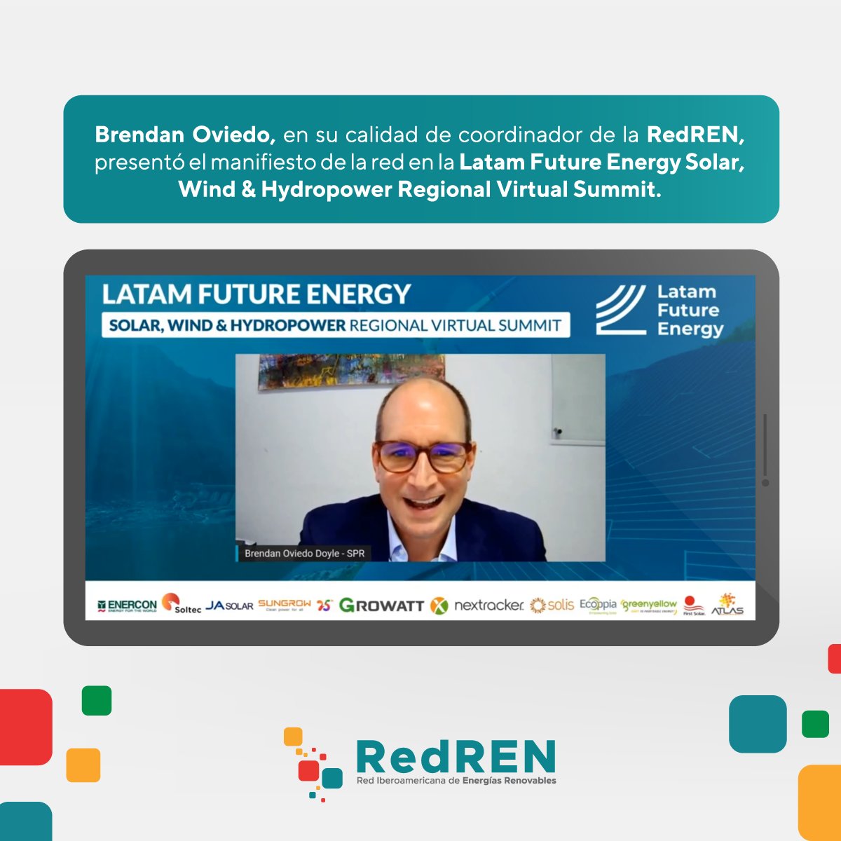 💬Brendan Oviedo, en su calidad de coordinador de la RedREN, presentó el manifiesto de diez principios que rigen esta alianza de asociaciones en la Latam Future Energy Solar, Wind &amp; Hydropower Regional Virtua Summit.