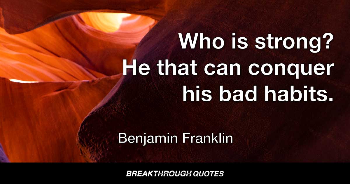 JeffreyBenjamin's tweet photo. Who is strong? He that can conquer his bad habits. #BenjaminFranklin #AntelopeCanyon #breakthroughquotes https://t.co/VrtL6hrqhH