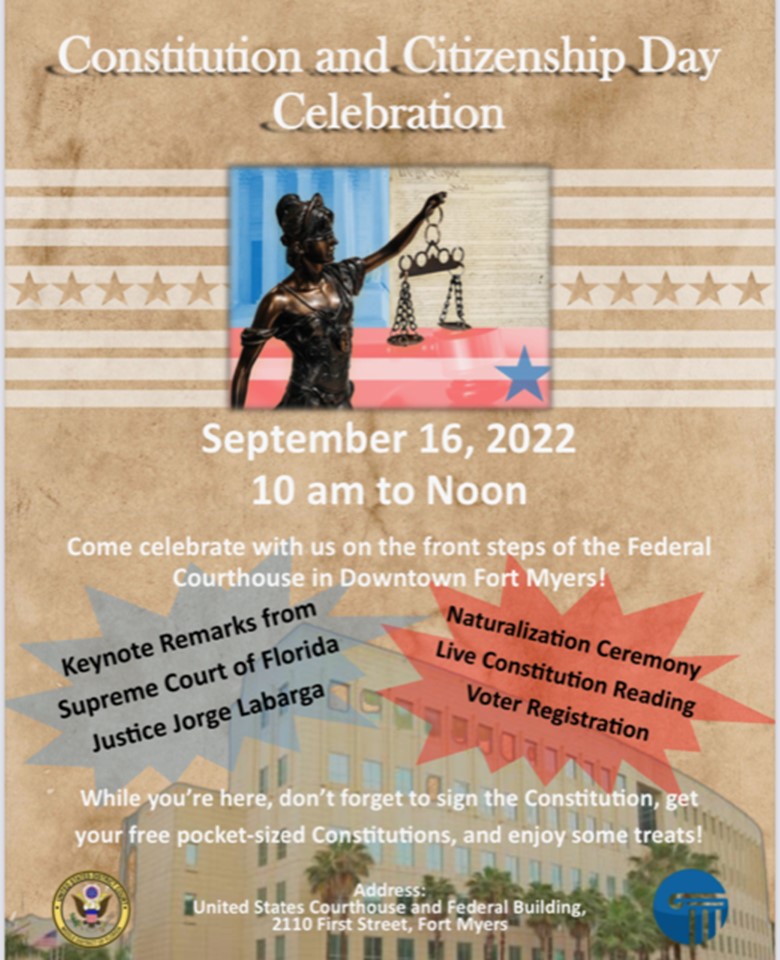 The Fort Myers Division will host a Constitution and Citizenship Day Celebration on September 16 at 10am.  The Celebration will include remarks from Florida Supreme Court Justice Jorge Labarga.