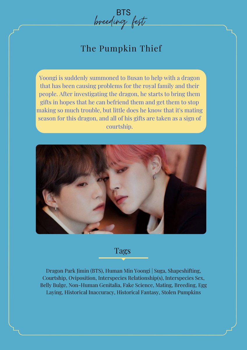 "The Pumpkin Thief"

🐉YoonMin
🐉5.7k
🐉complete
🐉dragon Jimin, human Yoongi, shape shifting, courting, ovipostion, interspecies s e x, non-human genitalia, mating, breeding, egg laying, historical innaccuracy, 

🔗archiveofourown.org/works/41348016
